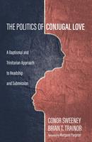   The Politics of Conjugal Love