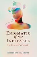   Enigmatic If Not Ineffable