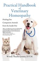   Practical Handbook of Veterinary Homeopathy: Healing Our Companion Animals from the Inside Out