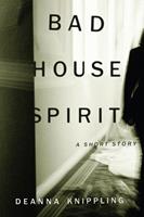   Bad House Spirit