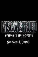 Misconstrued: Behind The Scenes