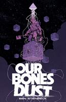   Our Bones Dust
