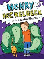   Henry Heckelbeck and the Haunted Hideout