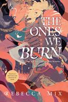   The Ones We Burn