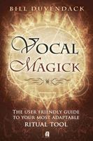   Vocal Magick The User Friendly Guide to Your Most Adaptable Ritual Tool
