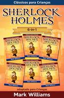   Sherlock Holmes adaptado para Crian&ccedil;as 6-in-1 : O Carb&uacute;nculo Azul, O Silver Blaze, A Liga dos Homens, O Polegar do Engenheiro, A Faixa Malhada, Os Seis Bustos de Napole&atilde;o