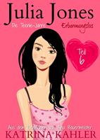 Julia Jones - Die Teenie-Jahre Teil 6: Erbarmungslos