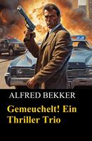  Gemeuchelt! Ein Thriller Trio
