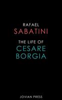   The Life of Cesare Borgia