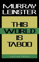   This World is Taboo
