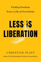   Less Is Liberation