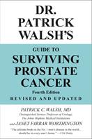   Dr. Patrick Walsh's Guide to Surviving Prostate Cancer