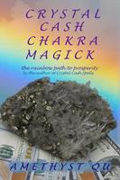   Crystal Cash Chakra Magick: The Rainbow Path to Prosperity