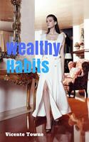 Wealthy Habits A Perfect Instruction for 30 Wealthy Habits