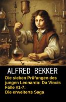   Die sieben Prüfungen des jungen Leonardo: Da Vincis Fälle #1-7: Die erweiterte Saga