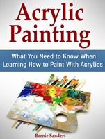   Acrylic Painting: What You Need to Know When Learning How to Paint With Acrylics