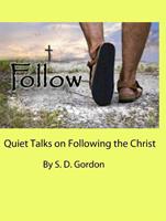   Quiet Talks on Following the Christ