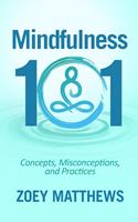   Mindfulness 101 - Concepts, Misconceptions & Practices