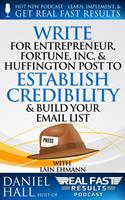   Write for Entrepreneur, Fortune, Inc, & Huffington Post to Establish Credibility & Build Your Email List