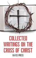   Collected Writings On ... The Cross of Christ