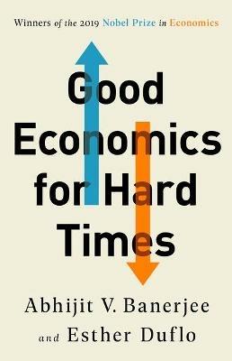 Good Economics for Hard Times - Abhijit V Banerjee, Esther Duflo - Libro PublicAffairs | Libraccio.it