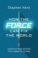   How the Force Can Fix the World