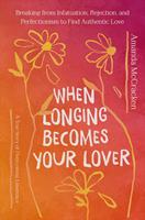   When Longing Becomes Your Lover