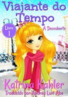 Viajante do Tempo - A Descoberta - Livro 1