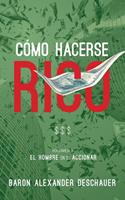   C&oacute;mo Hacerse Rico: El Hombre en su Accionar. Volumen 2.