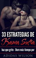 33 estrategias de Kama Sutra: haz que grite - Dure más tiempo por Adidas Wilson