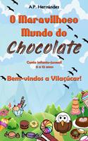   O Maravilhoso Mundo do Chocolate: Bem-vindos a Vila&ccedil;&uacute;car! (Conto infanto-juvenil &ndash; 8 a 12 anos)