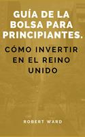 Guía de la bolsa para principiantes. Cómo invertir en el Reino Unido
