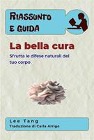 Riassunto E Guida – La Bella Cura