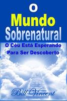   O Mundo Sobrenatural: O Céu Está Esperando Para Ser Descoberto