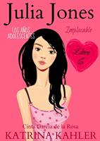 Julia Jones – Los Años Adolescentes: Implacable (Libro 6)