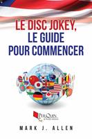   Le Disc Jokey, le guide pour commencer