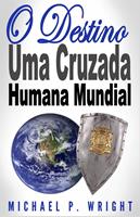 O Destino: Uma Cruzada Humana Mundial