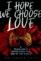   I Hope We Choose Love