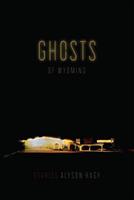   Ghosts of Wyoming