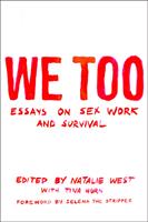   We Too: Essays on Sex Work and Survival