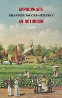   Appropriate/An Octoroon: Plays