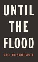   Until the Flood