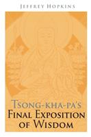   Tsong-kha-pa's Final Exposition of Wisdom