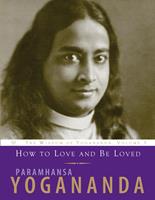   How to Love and Be Loved