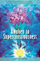   Awaken to Superconsciousness