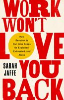   Work Won't Love You Back