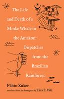   The Life and Death of a Minke Whale in the Amazon