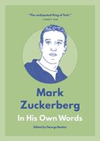   Mark Zuckerberg: In His Own Words