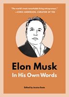   Elon Musk: In His Own Words