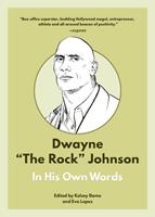   Dwayne "The Rock" Johnson: In His Own Words